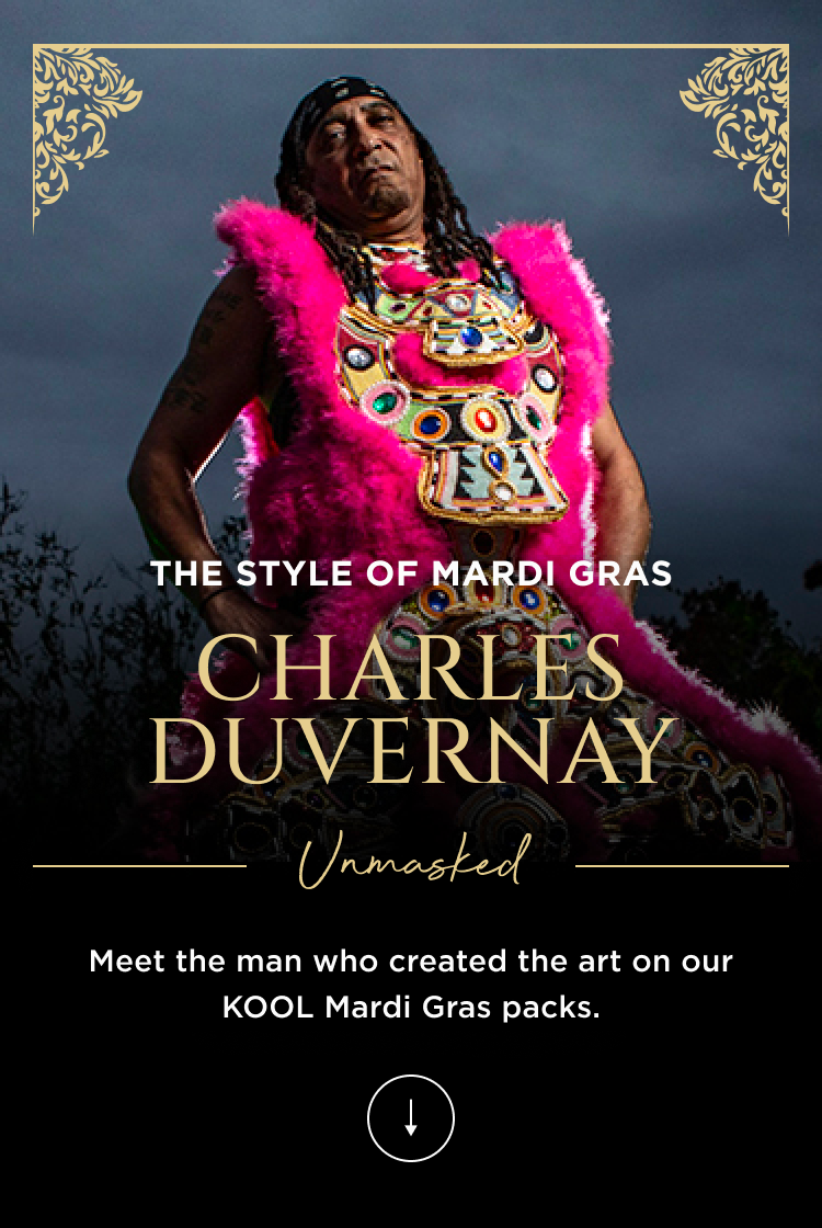 the style of mardi gras: Charles DuVerney unmasked.  Meet the man who created the art on our KOOL Mardi Gras packs